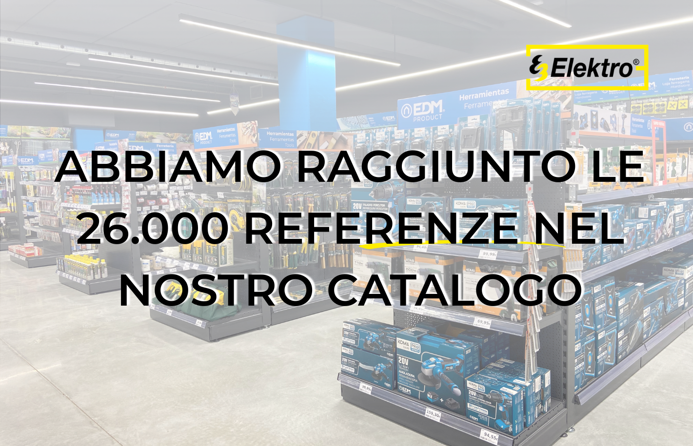 Abbiamo raggiunto le 26.000 referenze nel nostro catalogo